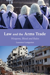 Cover image: Law and the Arms Trade 1st edition 9781509943500