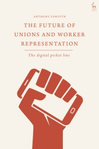 Cover image: The Future of Unions and Worker Representation 1st edition 9781509956432