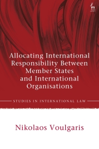 Cover image: Allocating International Responsibility Between Member States and International Organisations 1st edition 9781509946044