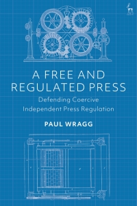 Cover image: A Free and Regulated Press 1st edition 9781509943760