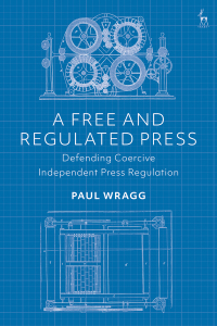 Omslagafbeelding: A Free and Regulated Press 1st edition 9781509943760