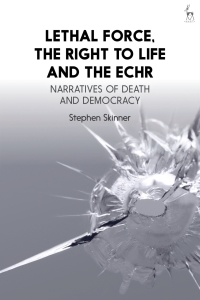 Imagen de portada: Lethal Force, the Right to Life and the ECHR 1st edition 9781849464062