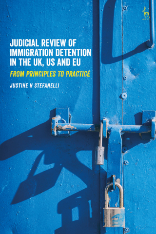 Cover image: Judicial Review of Immigration Detention in the UK, US and EU 1st edition 9781509953592