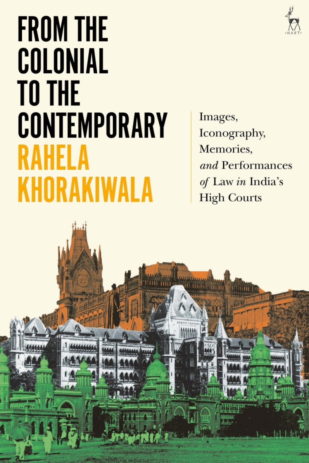 From the Colonial to the Contemporary Images, Iconography, Memories, and Performances of Law in India’s High Courts 1st Edition