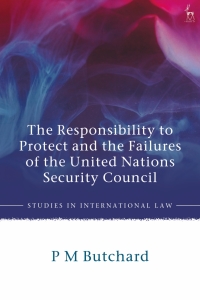 Cover image: The Responsibility to Protect and the Failures of the United Nations Security Council 1st edition 9781509930807