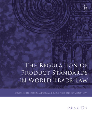 Imagen de portada: The Regulation of Product Standards in World Trade Law 1st edition 9781509931132