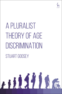 Cover image: A Pluralist Theory of Age Discrimination 1st edition 9781509933761