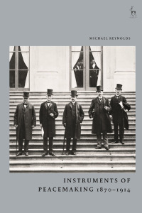 Cover image: Instruments of Peacemaking 1870-1914 1st edition 9781509938308