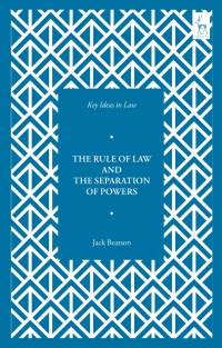 صورة الغلاف: Key Ideas in Law: The Rule of Law and the Separation of Powers 1st edition 9781509938773