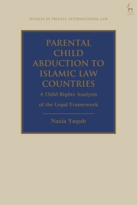 Cover image: Parental Child Abduction to Islamic Law Countries 1st edition 9781509939114