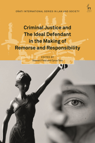 Cover image: Criminal Justice and The Ideal Defendant in the Making of Remorse and Responsibility 1st edition 9781509968336