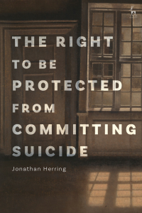 Omslagafbeelding: The Right to Be Protected from Committing Suicide 1st edition 9781509949083
