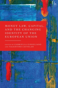 表紙画像: Money Law, Capital, and the Changing Identity of the European Union 1st edition 9781509956791