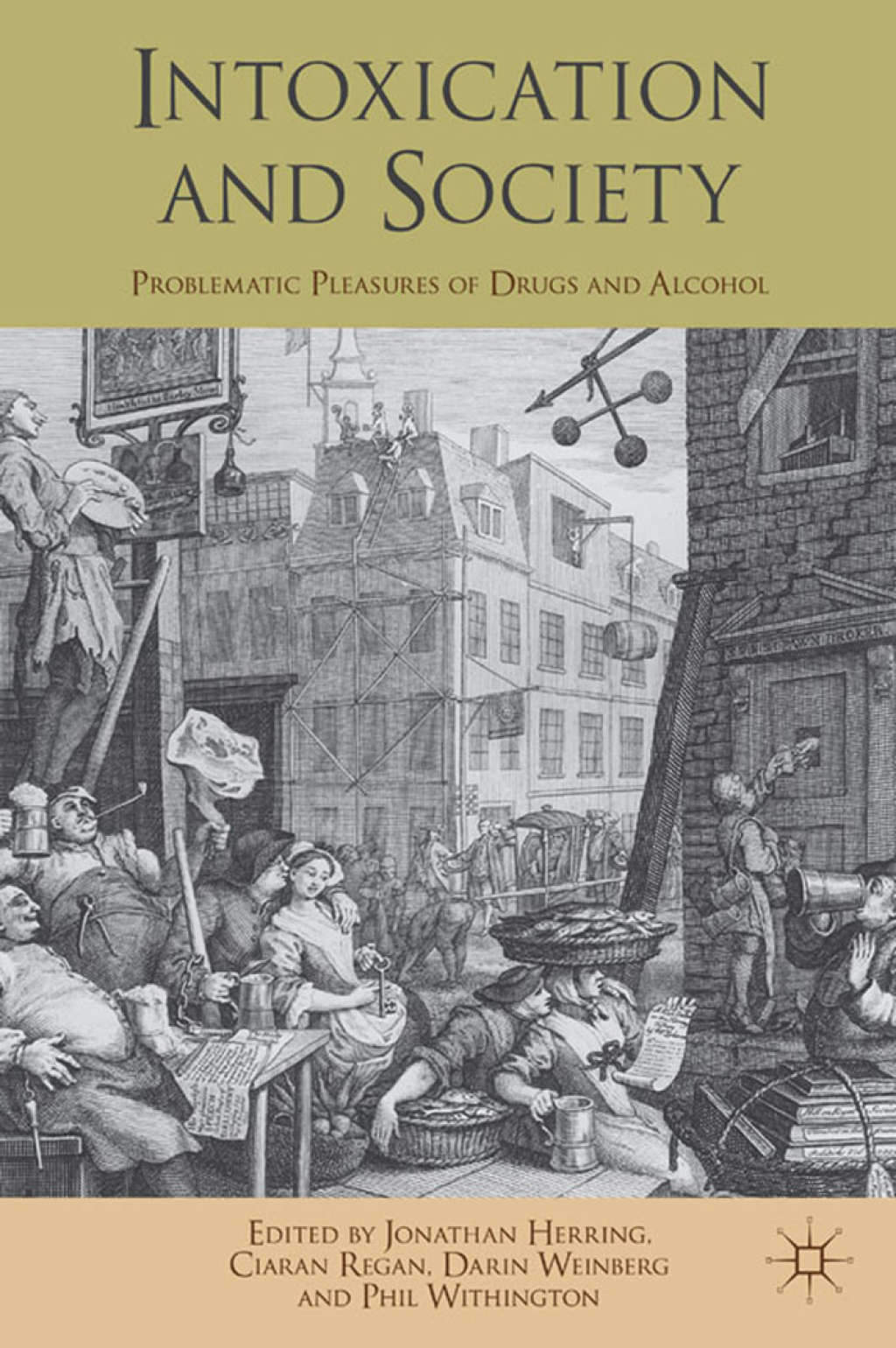 Intoxication and Society Problematic Pleasures of Drugs and Alcohol 1st Edition