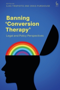 Cover image: Banning ‘Conversion Therapy’ 1st edition 9781509961153