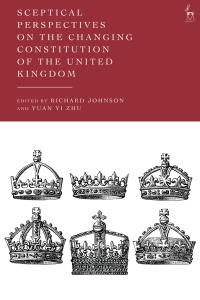 Cover image: Sceptical Perspectives on the Changing Constitution of the United Kingdom 1st edition 9781509963706