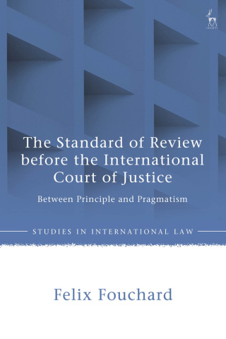 صورة الغلاف: The Standard of Review before the International Court of Justice 1st edition 9781509971305
