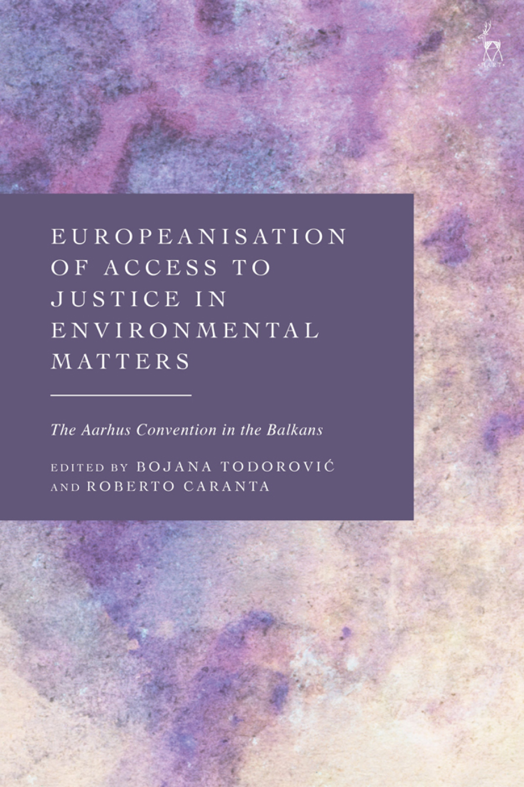 Europeanisation of Access to Justice in Environmental Matters The Aarhus Convention in the Balkans 1st Edition