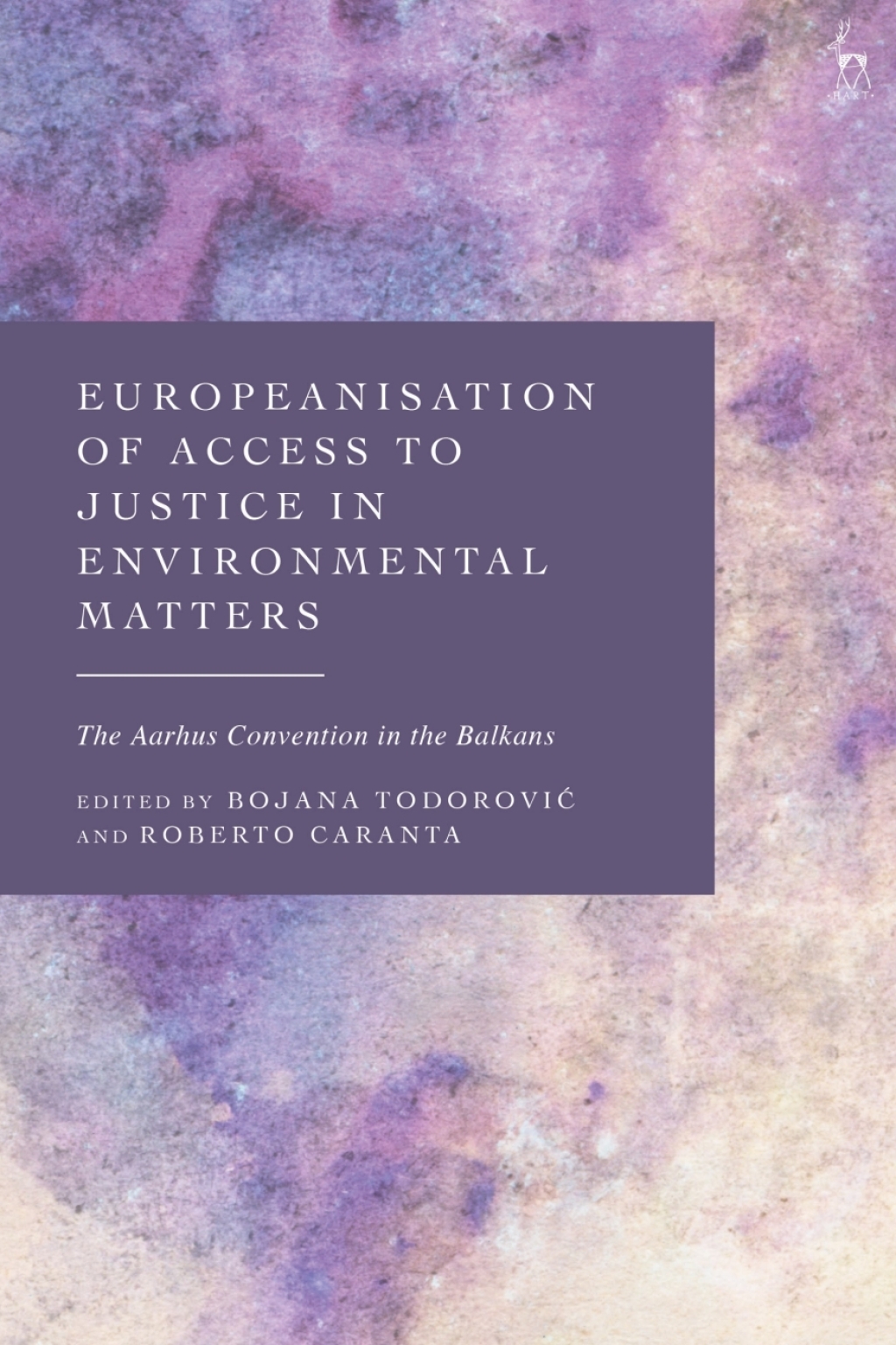 Europeanisation of Access to Justice in Environmental Matters The Aarhus Convention in the Balkans 1st Edition