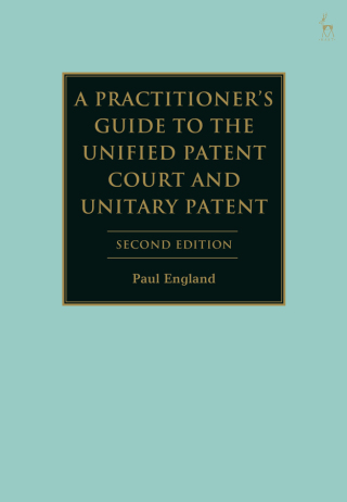 Cover image: A Practitioner's Guide to the Unified Patent Court and Unitary Patent 2nd edition 9781509979677
