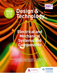 Cover image: AQA GCSE (9-1) Design and Technology: Electrical and Mechanical Systems and Components 9781510402164