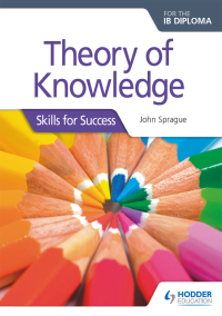Cover image: Theory of Knowledge for the IB Diploma: Skills for Success 9781510402188
