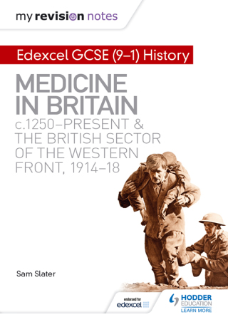 Cover image: My Revision Notes: Edexcel GCSE (9-1) History: Medicine in Britain, c1250-present and The British sector of the Western Front, 1914-18 9781510403215