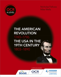 Cover image: OCR A Level History: The American Revolution 1740-1796 and The USA in the 19th Century 1803–1890 9781510416376