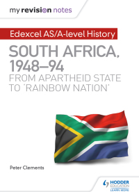 Cover image: My Revision Notes: Edexcel AS/A-level History South Africa, 1948–94: from apartheid state to 'rainbow nation' 9781510418127