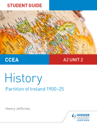 Cover image: CCEA A2-level History Student Guide: Partition of Ireland (1900-25) 9781510418547
