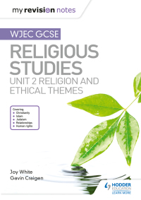 Cover image: My Revision Notes WJEC GCSE Religious Studies: Unit 2 Religion and Ethical Themes 9781510423442