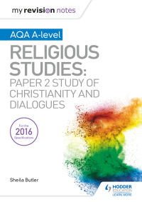 Cover image: My Revision Notes AQA A-level Religious Studies: Paper 2 Study of Christianity and Dialogues 9781510424739