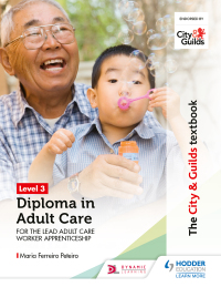Cover image: The City & Guilds Textbook Level 3 Diploma in Adult Care for the Lead Adult Care Worker Apprenticeship 9781510429093
