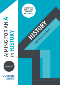 Cover image: Aiming for an A in A-level History 9781510429239