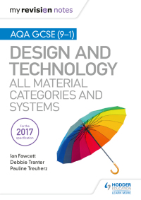 Cover image: My Revision Notes: AQA GCSE (9-1) Design and Technology: All Material Categories and Systems 9781510431997