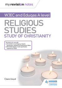 Cover image: My Revision Notes: WJEC and Eduqas A level Religious Studies Study of Christianity 9781510450561