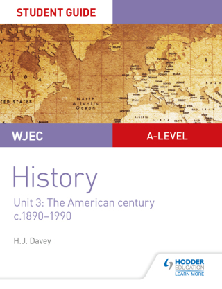 Cover image: WJEC A-level History Student Guide Unit 3: The American century c.1890-1990 9781510451100