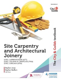 Cover image: The City & Guilds Textbook: Site Carpentry and Architectural Joinery for the Level 2 Apprenticeship (6571), Level 2 Technical Certificate (7906) & Level 2 Diploma (6706) 9781510458130