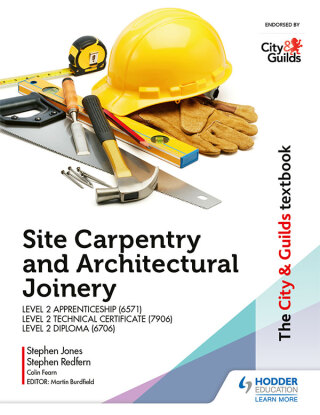 Cover image: The City & Guilds Textbook: Site Carpentry and Architectural Joinery for the Level 2 Apprenticeship (6571), Level 2 Technical Certificate (7906) & Level 2 Diploma (6706) 9781510458130
