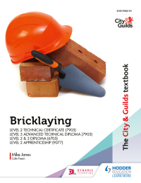 Cover image: The City & Guilds Textbook: Bricklaying for the Level 2 Technical Certificate & Level 3 Advanced Technical Diploma (7905), Level 2 & 3 Diploma (6705) and Level 2 Apprenticeship (9077) 9781510458505