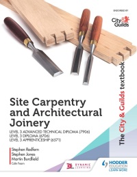 Cover image: The City & Guilds Textbook: Site Carpentry & Architectural Joinery for the Level 3 Apprenticeship (6571), Level 3 Advanced Technical Diploma (7906) & Level 3 Diploma (6706) 9781510458154