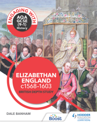 Cover image: Engaging with AQA GCSE (9–1) History: Elizabethan England, c1568–1603 British depth study 9781510458949