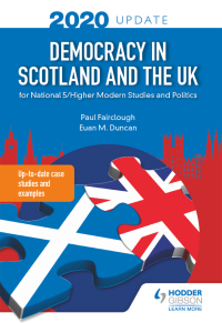Cover image: Democracy in Scotland and the UK 2020 Update: for National 5/Higher Modern Studies and Politics 9781510468290