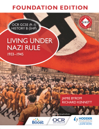 Cover image: OCR GCSE (9–1) History B (SHP) Foundation Edition: Living under Nazi Rule 1933–1945 9781510469594