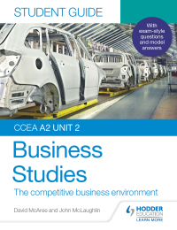 Cover image: CCEA A2 Unit 2 Business Studies Student Guide 4: The competitive business environment 9781510478503