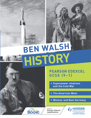 Cover image: Ben Walsh History: Pearson Edexcel GCSE (9–1): Superpower relations and the Cold War, The American West and Weimar and Nazi Germany 9781510480216