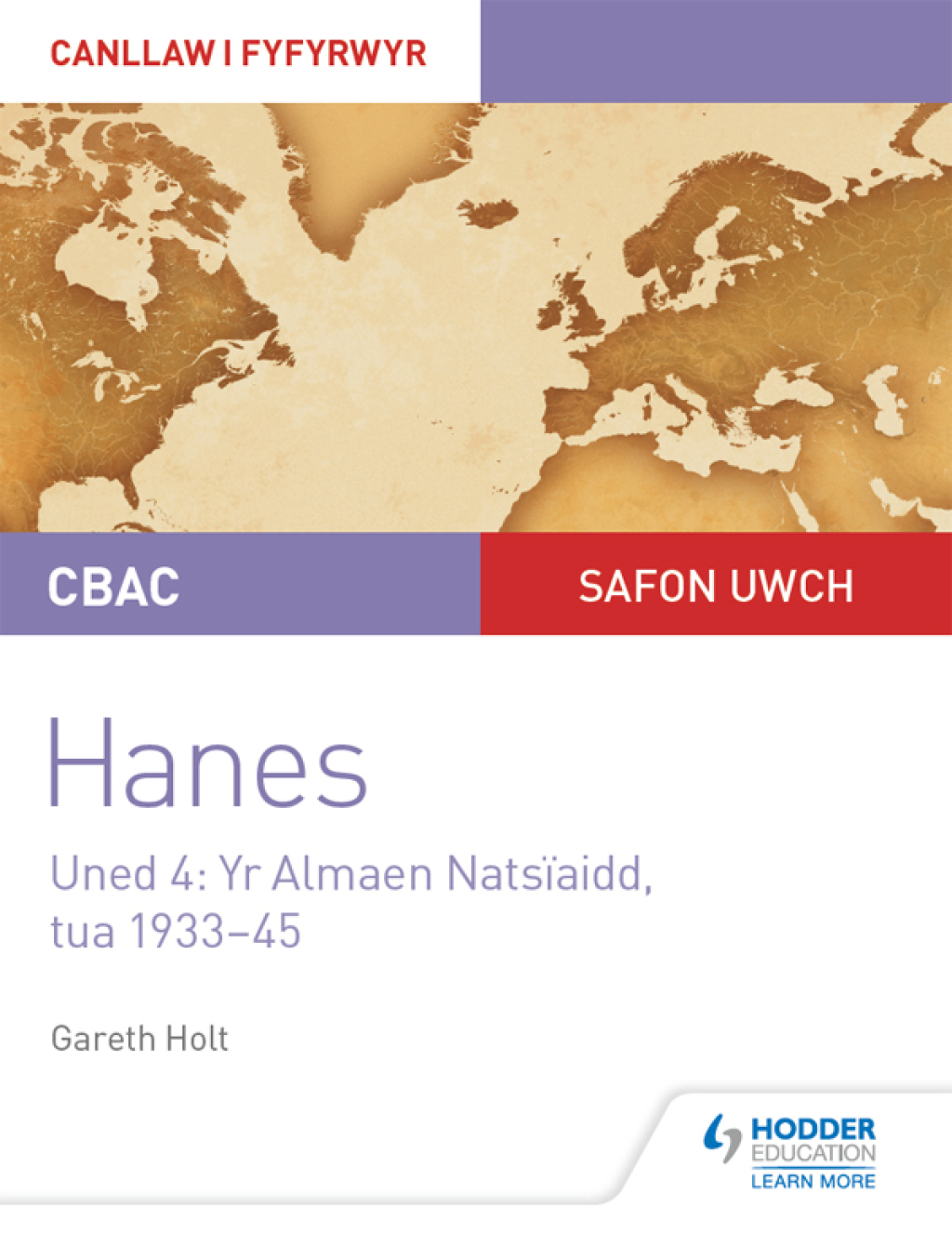 CBAC Safon Uwch Hanes – Canllaw i Fyfyrwyr Uned 4: Yr Almaen Natsïaidd, tua 1933–1945 (WJEC A-level History Student Guide Unit 4: Nazi Germany c.1933-1945: Welsh language edition)