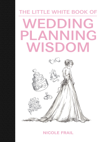 Cover image: The Little White Book of Wedding Planning Wisdom 9781632202772