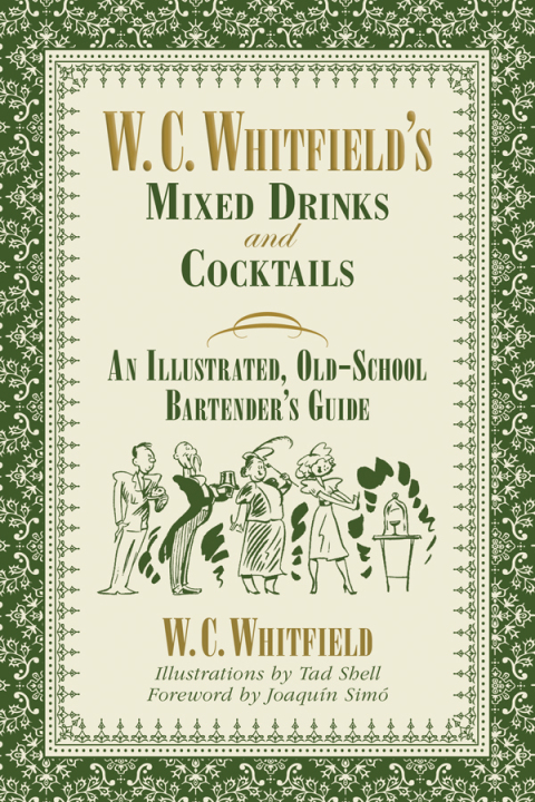 W. C. Whitfield's Mixed Drinks and Cocktails: An Illustrated, Old-School Bartender's Guide - FULL INSTANT DOWNLOAD | PDF DOCX EPUB