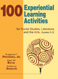 Cover image: 100 Experiential Learning Activities for Social Studies, Literature, and the Arts, Grades 5-12 9781634503051